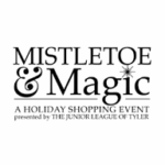 Mistletoe & Magic Holiday Shopping Event, Jr. League of Tyler, TX